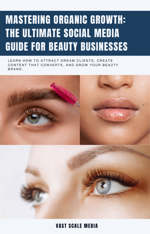 Mastering Organic Growth:  The Ultimate Social Media Guide for Beauty Businesses